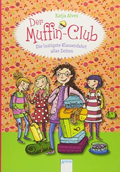 Der Muffin-Club 05. Die lustigste Klassenfahrt aller Zeiten
