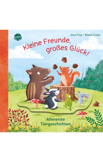 Kleine Freunde, großes Glück! Allererste Tiergeschichten
