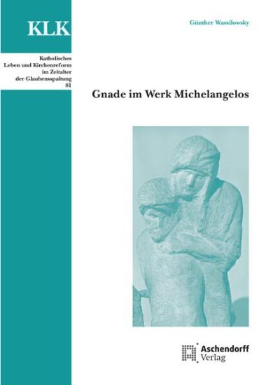Gnade Im Werk Michelangelos: Gnade Im Werk Michelangelos