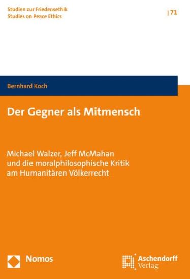 Der Gegner ALS Mitmensch: Michael Walzer, Jeff McMahan Und Die Moralphilosophische Kritik Am Humanitaren Volkerrecht