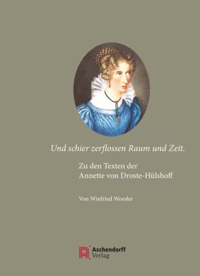 Und Schier Zerflossen Raum Und Zeit.: Zu Den Texten Der Annette Von Droste-Hulshoff