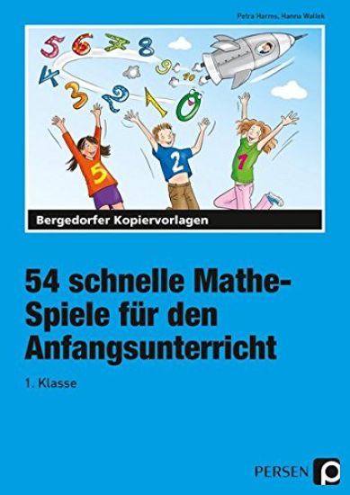 54 schnelle Mathe-Spiele für den Anfangsunterricht (1. Klasse)