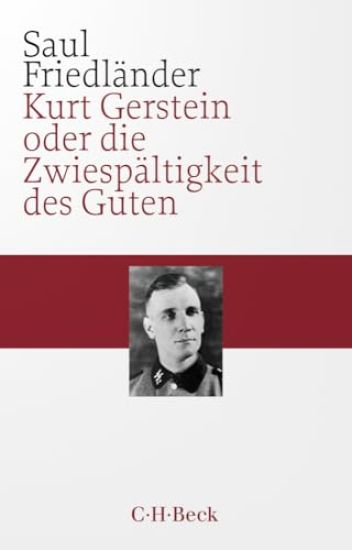 Kurt Gerstein oder die Zwiespältigkeit des Guten