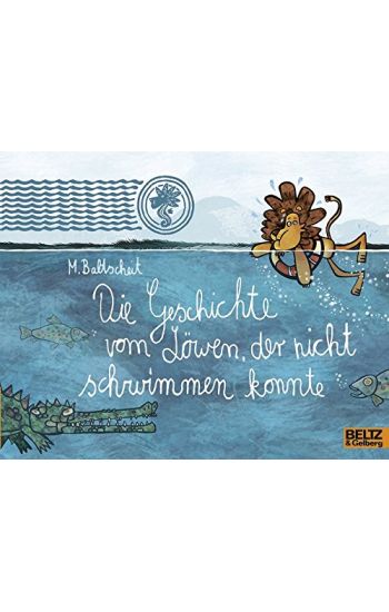 Die Geschichte vom Löwen, der nicht schwimmen konnte