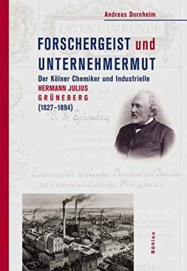 Forschergeist Und Unternehmermut: Der Kolner Chemiker Und Industrielle Hermann Julius Gruneberg (1827-1894)
