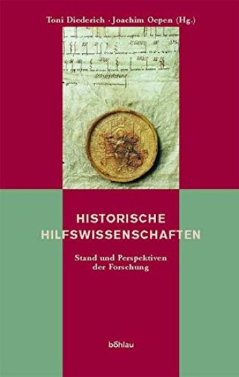 Historische Hilfswissenschaften: Stand Und Perspektiven Der Forschung. Herausgegeben Von: Toni Diederich Und Joachim Oepen