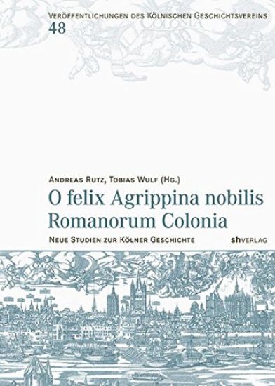 O felix Agrippina nobilis Romanorum Colonia