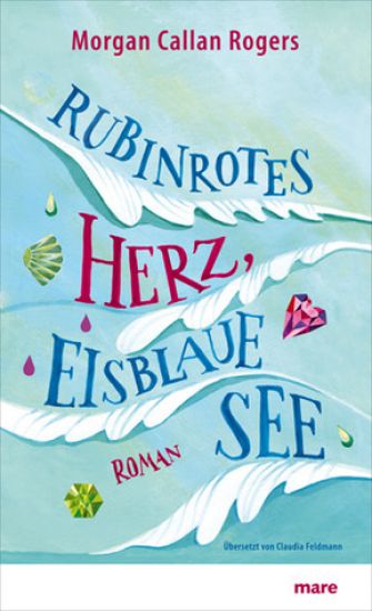 Rogers, M: Rubinrotes Herz, eisblaue See