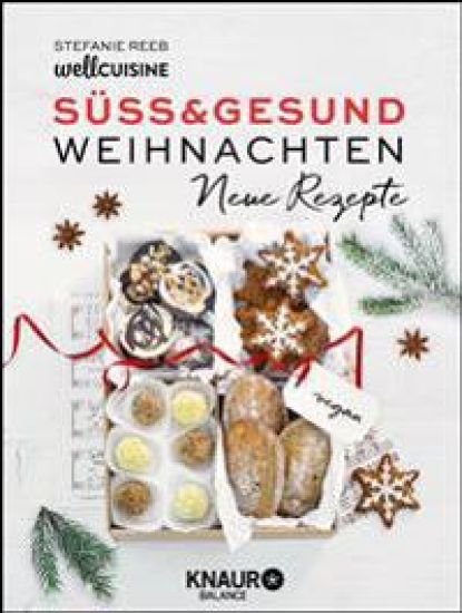 Süß & gesund - Weihnachten Neue Rezepte