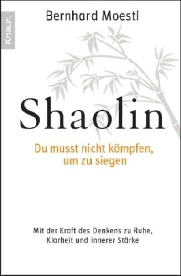 Shaolin - Du musst nicht kämpfen, um zu siegen!