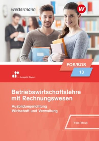 Betriebswirtschaftslehre mit Rechnungswesen 13. Schulbuch. Bayern