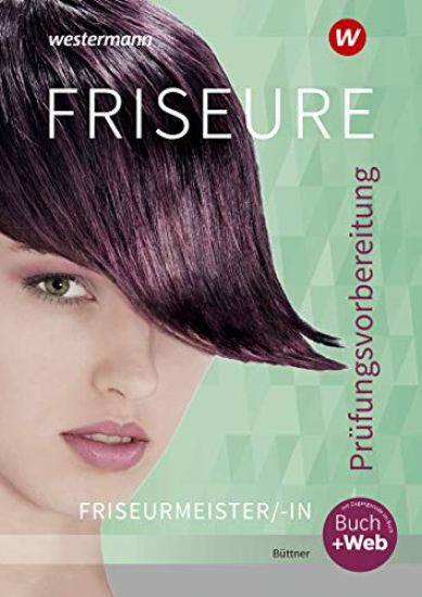 Friseure. Prüfungsvorbereitung Friseurmeister/Friseurmeisterinnen: Schulbuch
