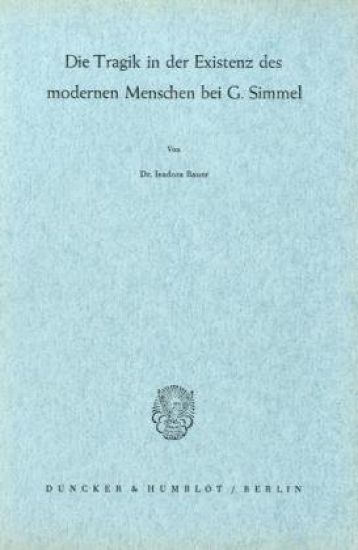 Die Tragik in Der Existenz Des Modernen Menschen Bei G. Simmel