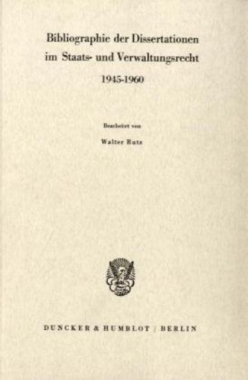 Bibliographie Der Dissertationen Im Staats- Und Verwaltungsrecht 1945 - 1960: Bearb. Von Walter Rutz