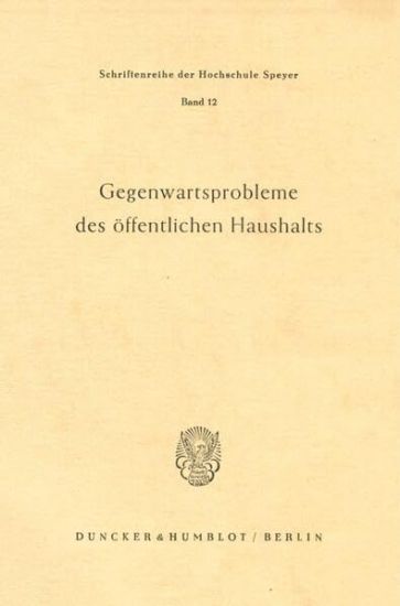 Gegenwartsprobleme Des Offentlichen Haushalts: Vortrage Und Diskussionsbeitrage Der Internationalen Verwaltungswissenschaftlichen Arbeitstagung Der Ho