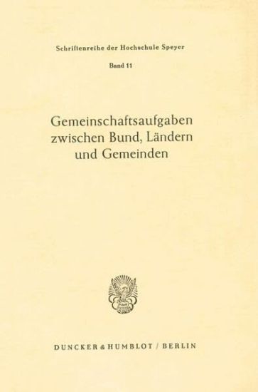 Gemeinschaftsaufgaben Zwischen Bund, Landern Und Gemeinden: Vortrage Und Diskussionsbeitrage Des 29. Staatswissenschaftlichen Fortbildungskursus Der H