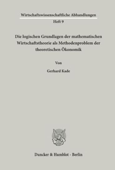 Die Logischen Grundlagen Der Mathematischen Wirtschaftstheorie ALS Methodenproblem Der Theoretischen Okonomik