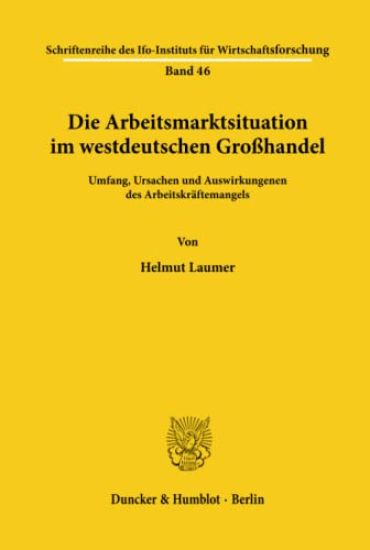 Die Arbeitsmarktsituation Im Westdeutschen Grosshandel: Umfang, Ursachen Und Auswirkungenen Des Arbeitskraftemangels