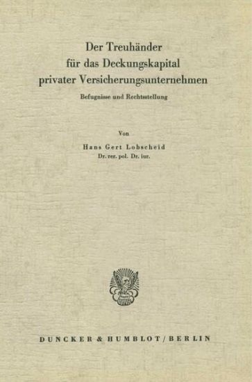 Der Treuhander Fur Das Deckungskapital Privater Versicherungsunternehmen: Befugnisse Und Rechtstellung