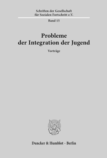 Probleme Der Integration Der Jugend: Vortrage. Vortragsveranstaltung Der Gesellschaft Fur Sozialen Fortschritt E. V. Am 28. Februar 1961 in Bonn
