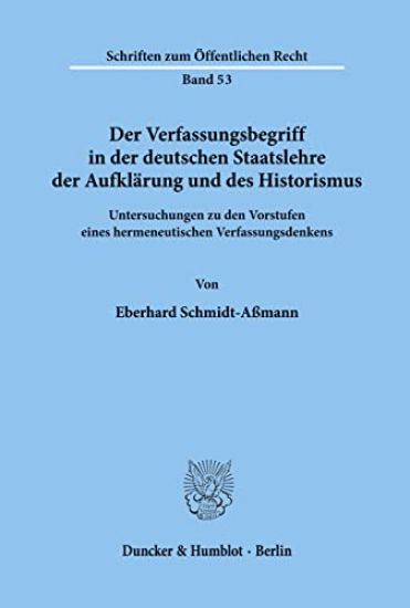 Der Verfassungsbegriff in Der Deutschen Staatslehre Der Aufklarung Und Des Historismus: Untersuchungen Zu Den Vorstufen Eines Hermeneutischen Verfassu