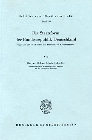 Die Staatsform Der Bundesrepublik Deutschland: Versuch Einer Theorie Des Materialen Rechtsstaates