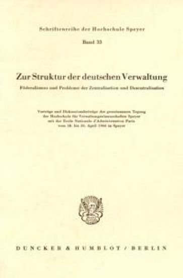 Zur Struktur Der Deutschen Verwaltung: Foderalismus Und Probleme Der Zentralisation Und Dezentralisation. Vortrage Und Diskussionsbeitrage Der Gemeins