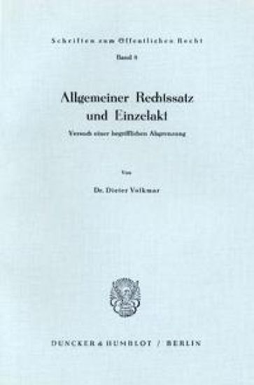 Allgemeiner Rechtssatz Und Einzelakt: Versuch Einer Begrifflichen Abgrenzung