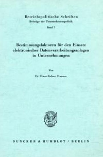 Bestimmungsfaktoren Fur Den Einsatz Elektronischer Datenverarbeitungsanlagen in Unternehmungen