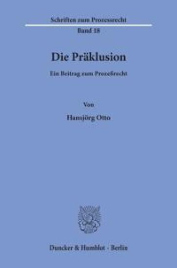 Die Praklusion: Ein Beitrag Zum Prozessrecht