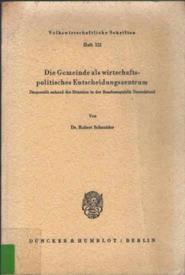 Die Gemeinde ALS Wirtschaftspolitisches Entscheidungszentrum: Dargestellt Anhand Der Situation in Der Bundesrepublik Deutschland