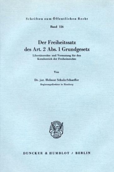 Der Freiheitssatz Des Art. 2 Abs. 1 Grundgesetz: Libertatsrechte Und Vermutung Fur Den Kernbereich Der Freiheitsrechte