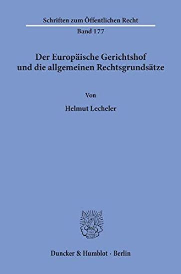 Der Europaische Gerichtshof Und Die Allgemeinen Rechtsgrundsatze