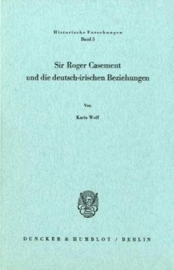 Sir Roger Casement Und Die Deutsch-Irischen Beziehungen