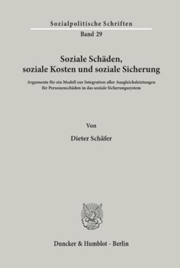 Soziale Schaden, Soziale Kosten Und Soziale Sicherung: Argumente Fur Ein Modell Zur Integration Aller Ausgleichsleistungen Fur Personenschaden in Das