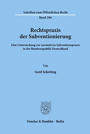Rechtspraxis Der Subventionierung: Eine Untersuchung Zur Normativen Subventionspraxis in Der Bundesrepublik Deutschland