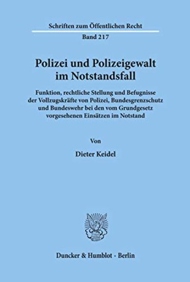 Polizei Und Polizeigewalt Im Notstandsfall: Funktion, Rechtliche Stellung Und Befugnisse Der Vollzugskrafte Von Polizei, Bundesgrenzschutz Und Bundesw