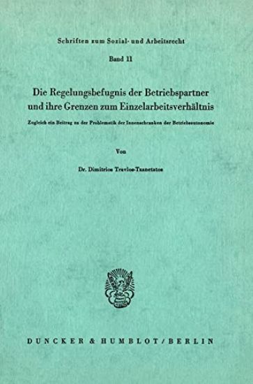 Die Regelungsbefugnis Der Beriebspartner Und Ihre Grenzen Zum Einzelarbeitsverhaltnis: Zugleich Ein Beitrag Zu Der Problematik Der Innenschranken Der