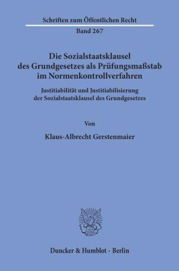 Die Sozialstaatsklausel Des Grundgesetzes ALS Prufungsmassstab Im Normenkontrollverfahren: Justitiabilitat Und Justitiabilisierung Der Sozialstaatskla