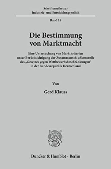 Die Bestimmung Von Marktmacht: Eine Untersuchung Von Marktkriterien Unter Berucksichtigung Der Zusammenschlusskontrolle Des 'Gesetzes Gegen Wettbewer