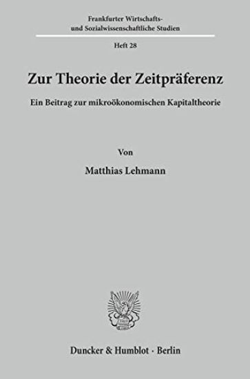 Zur Theorie Der Zeitpraferenz: Ein Beitrag Zur Mikrookonomischen Kapitaltheorie