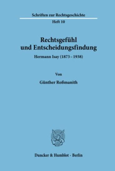 Rechtsgefuhl Und Entscheidungsfindung: Hermann Isay (1873 - 1938)