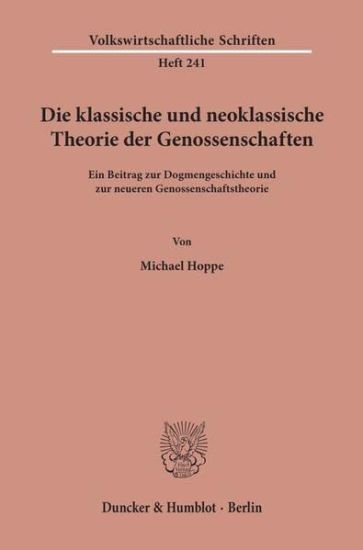 Die Klassische Und Neoklassische Theorie Der Genossenschaften: Ein Beitrag Zur Dogmengeschichte Und Zur Neueren Genossenschaftstheorie