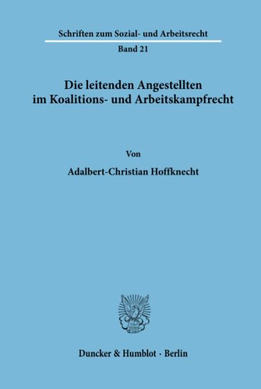 Die Leitenden Angestellten Im Koalitions- Und Arbeitskampfrecht