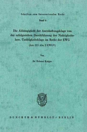 Die Abhangigkeit Der Amtshaftungsklage Von Der Erfolgreichen Durchfuhrung Der Nichtigkeits- Bzw. Untatigkeitsklage Im Recht Der Ewg (Art. 215 Abs. 2 E