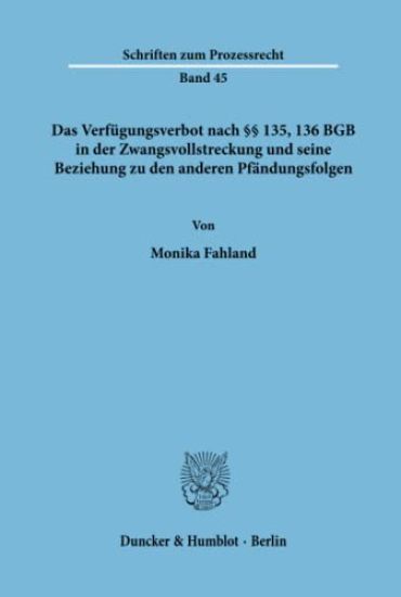 Das Verfugungsverbot Nach 135, 136 Bgb in Der Zwangsvollstreckung Und Seine Beziehung Zu Den Anderen Pfandungsfolgen