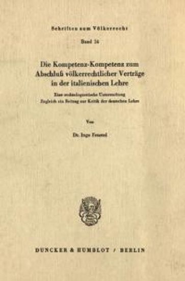 Die Kompetenz-Kompetenz Zum Abschluss Volkerrechtlicher Vertrage in Der Italienischen Lehre: Eine Rechtsdogmatische Untersuchung. Zugleich Ein Beitrag