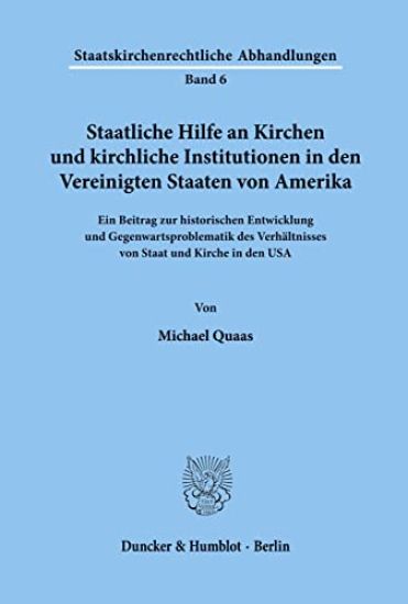 Staatliche Hilfe an Kirchen Und Kirchliche Institutionen in Den Vereinigten Staaten Von Amerika: Ein Beitrag Zur Historischen Entwicklung Und Gegenwar