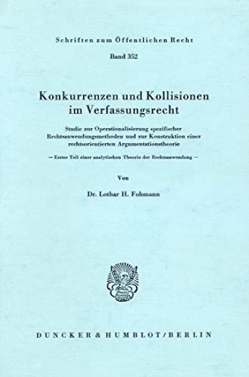 Konkurrenzen Und Kollisionen Im Verfassungsrecht: Studie Zur Operationalisierung Spezifischer Rechtsanwendungsmethoden Und Zur Konstruktion Einer Rech