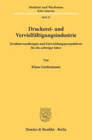 Druckerei- Und Vervielfaltigungsindustrie: Strukturwandlungen Und Entwicklungsperspektiven Fur Die Achtziger Jahre